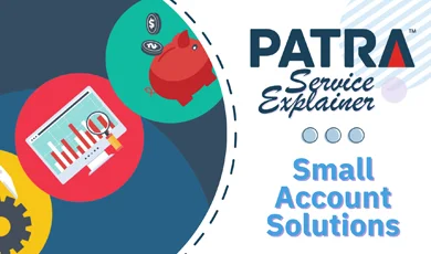 Patra Service Explainer, Small Account Solutions
